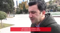 İnternetin sürəti sizi qane edirmi?